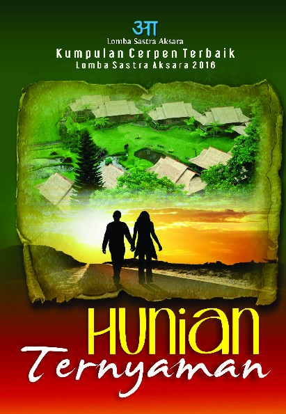 Hunian Ternyaman: Kumpulan Cerpen Terbaik Lomba Sastra Aksara 2016